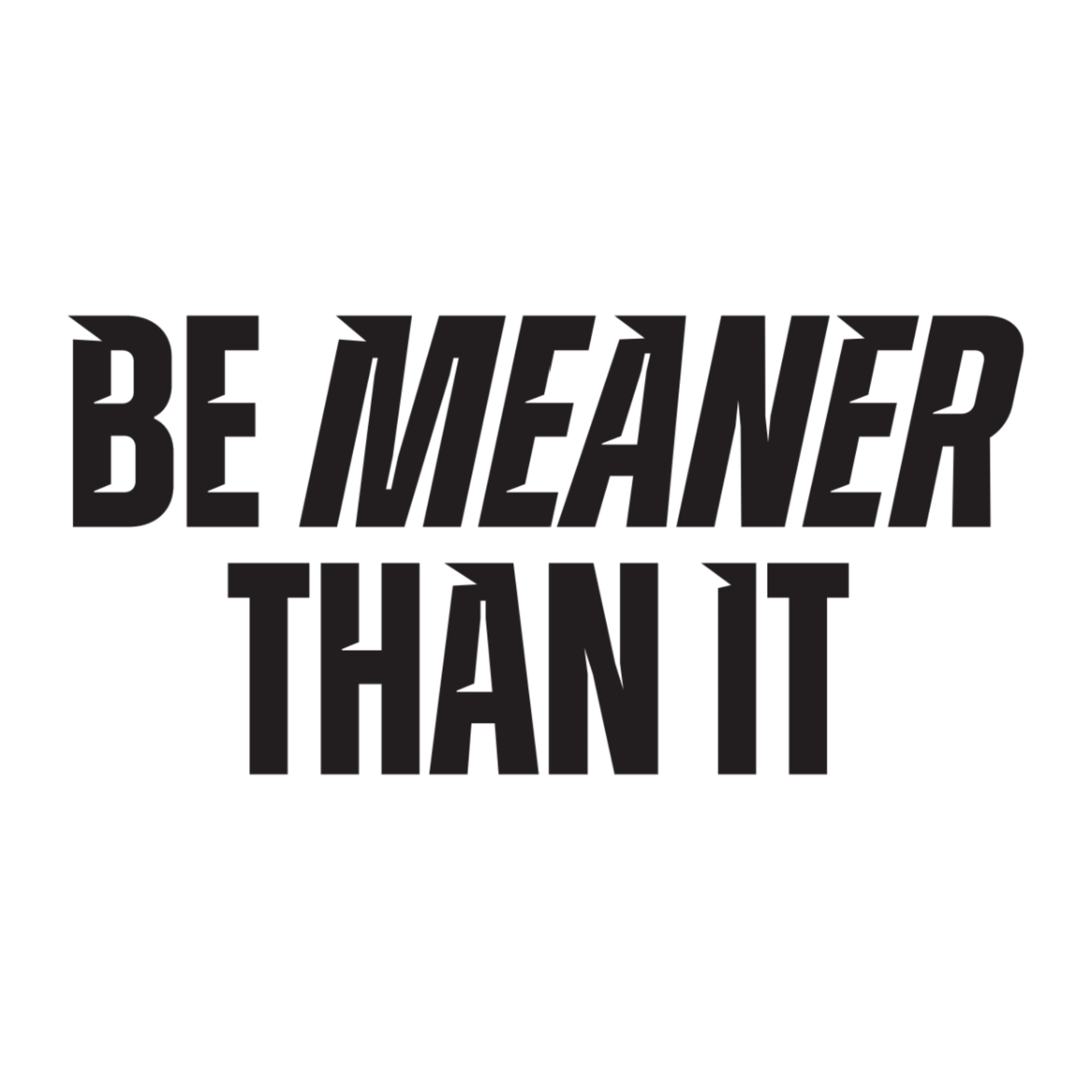 Be Meaner Than It Vinyl Decal